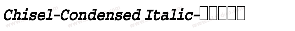 Chisel-Condensed Italic字体转换